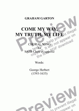 page one of CHORAL SONG - ’COME MY WAY, MY TRUTH, MY LIFE’. New setting for SATB Choir a cappella. Words: George Herbert (1593-1633) (1-page)