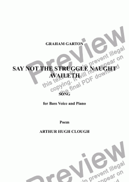page one of SONG - ’SAY NOT THE STRUGGLE NAUGHT AVAILETH’ for SOLO BASS VOICE and Piano. Poem Arthur Hugh Clough (1819-1861)